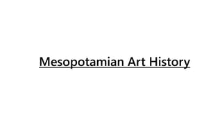 Mesopotamian Art History
 