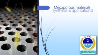 Mesoporous materials
(synthesis & applications)
 