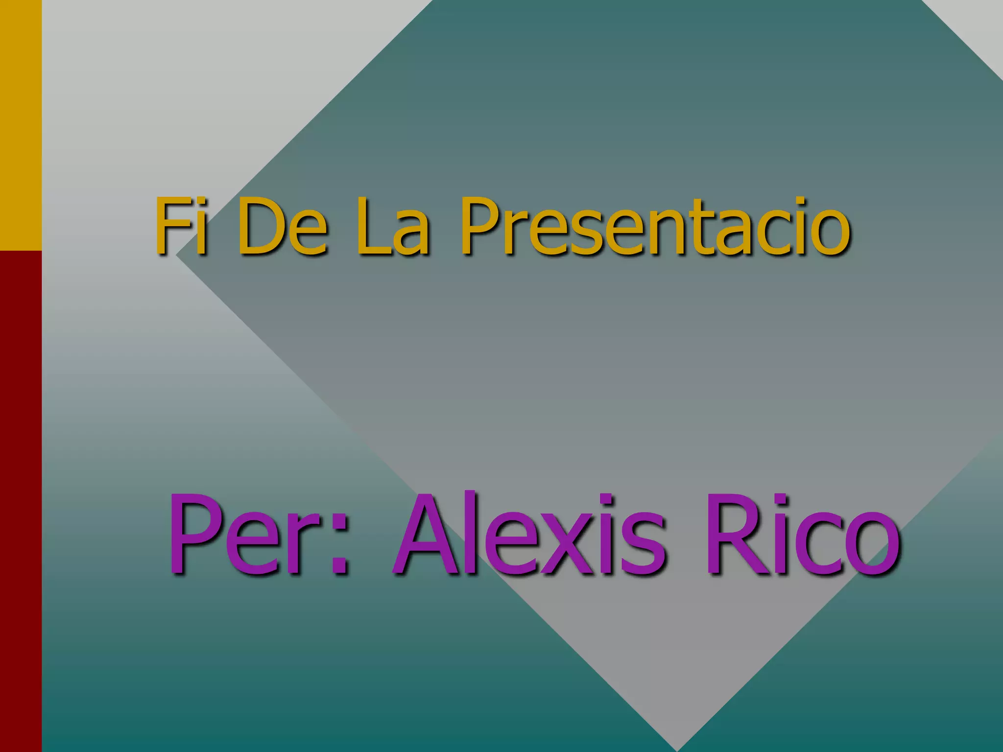 Fi De La Presentacio	Per: Alexis Rico