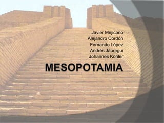 Mesopotamia Javier Mejicano Alejandro Cordón Fernando López Andrés Jáuregui Johannes Köhler 