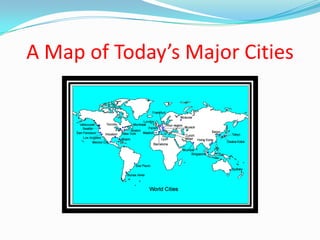 A Map of Today’s Major Cities 