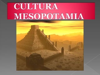 CULTURA MESOPOTAMIA 