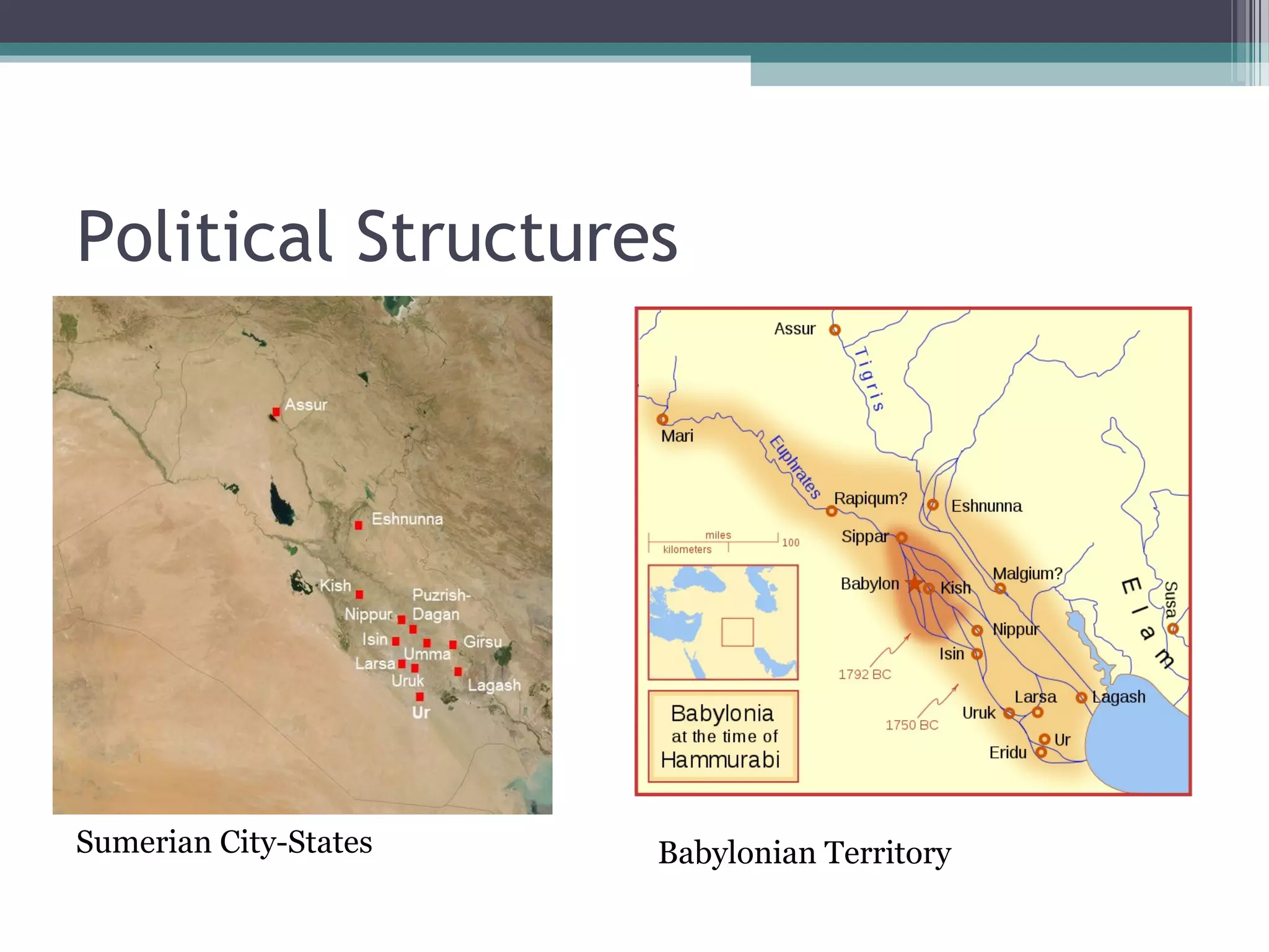 Political Structures




Sumerian City-States   Babylonian Territory
 