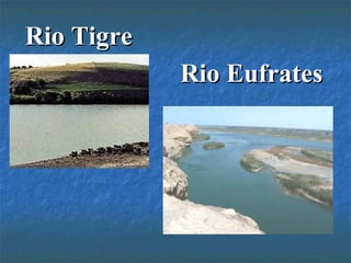 Rio TigreRio Tigre
Rio EufratesRio Eufrates
 
