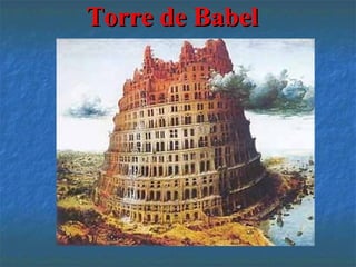 Torre de BabelTorre de Babel
 