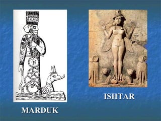 MARDUKMARDUK
ISHTARISHTAR
 