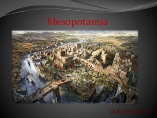 Mesopotamia
Di:Tea Iremashvili
 