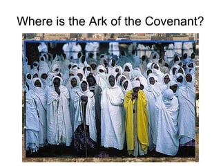 Where is the Ark of the Covenant?
 