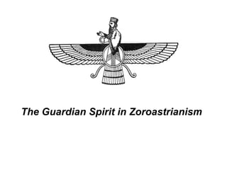 The Guardian Spirit in Zoroastrianism
 