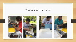 Creación maqueta
 