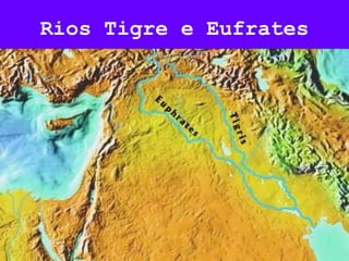 Rios Tigre e Eufrates
 