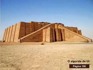 O zigurate de Ur.
Página 108
 
