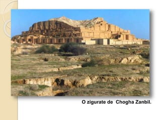 O zigurate de Chogha Zanbil.
 