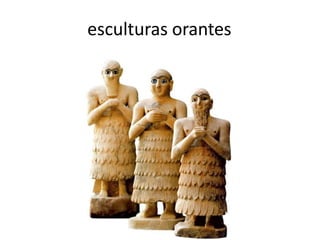esculturas orantes
 