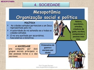 4. SOCIEDADE
MESOPOTAMIA
 