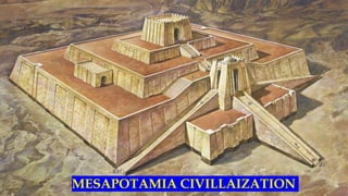 MESAPOTAMIA CIVILLAIZATION
 