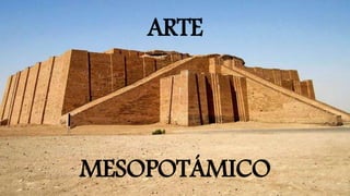 ARTE
MESOPOTÁMICO
 
