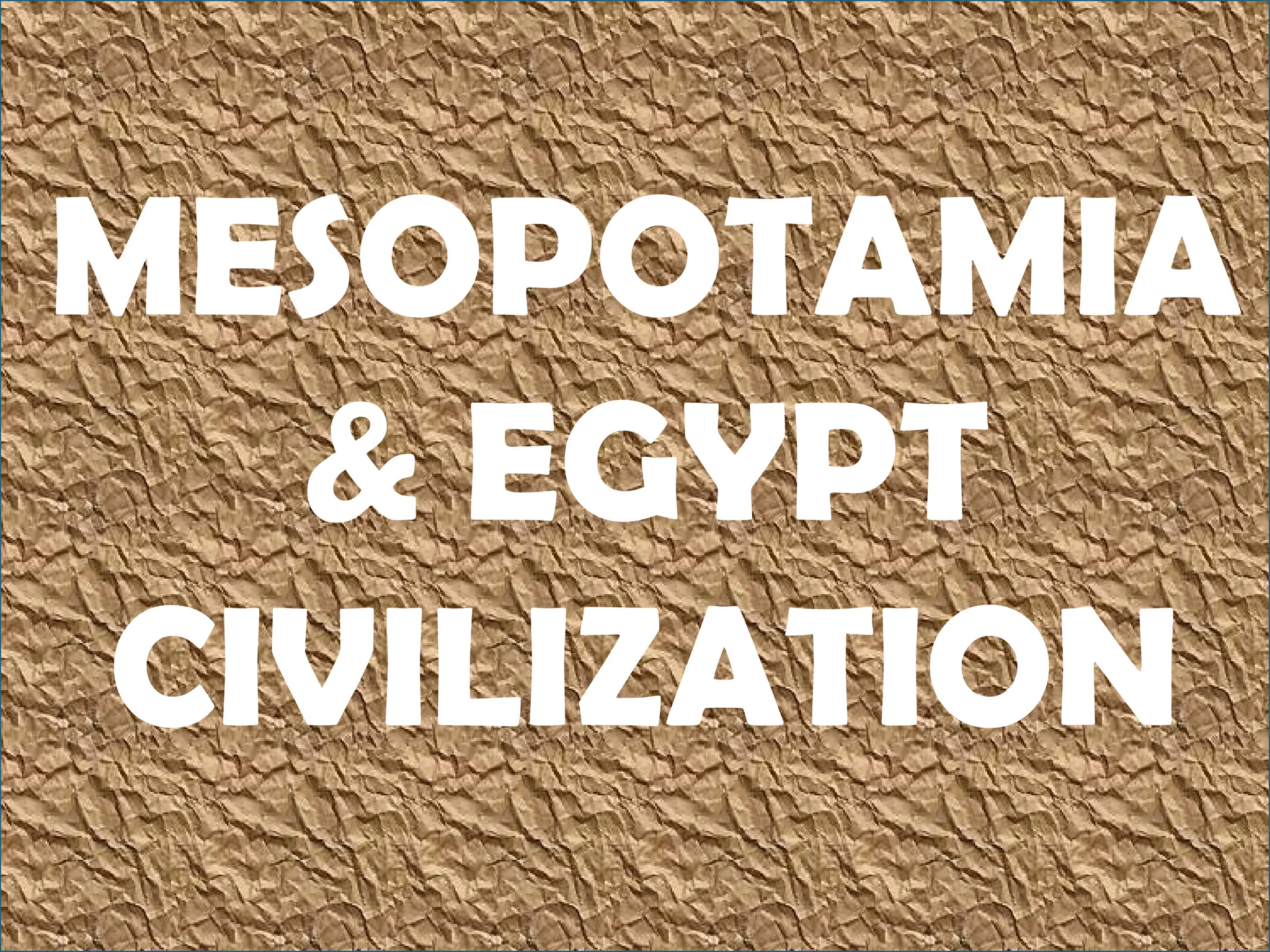 MESOPOTAMIA-EGYPT-CIVILIZATION (Social Studies Major) | PPTX