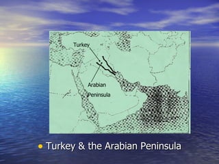 Turkey & the Arabian Peninsula Turkey Arabian Peninsula 