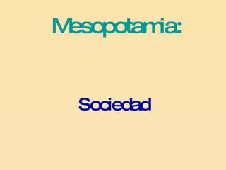 Mesopotamia: Sociedad 