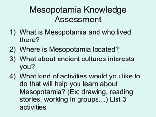 Mesopotamia Knowledge Assessment ,[object Object],[object Object],[object Object],[object Object]