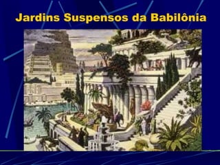 Jardins Suspensos da Babilônia 