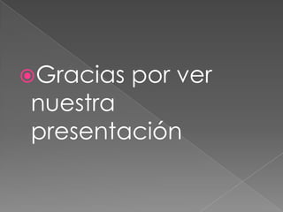 Gracias   por ver
nuestra
presentación
 