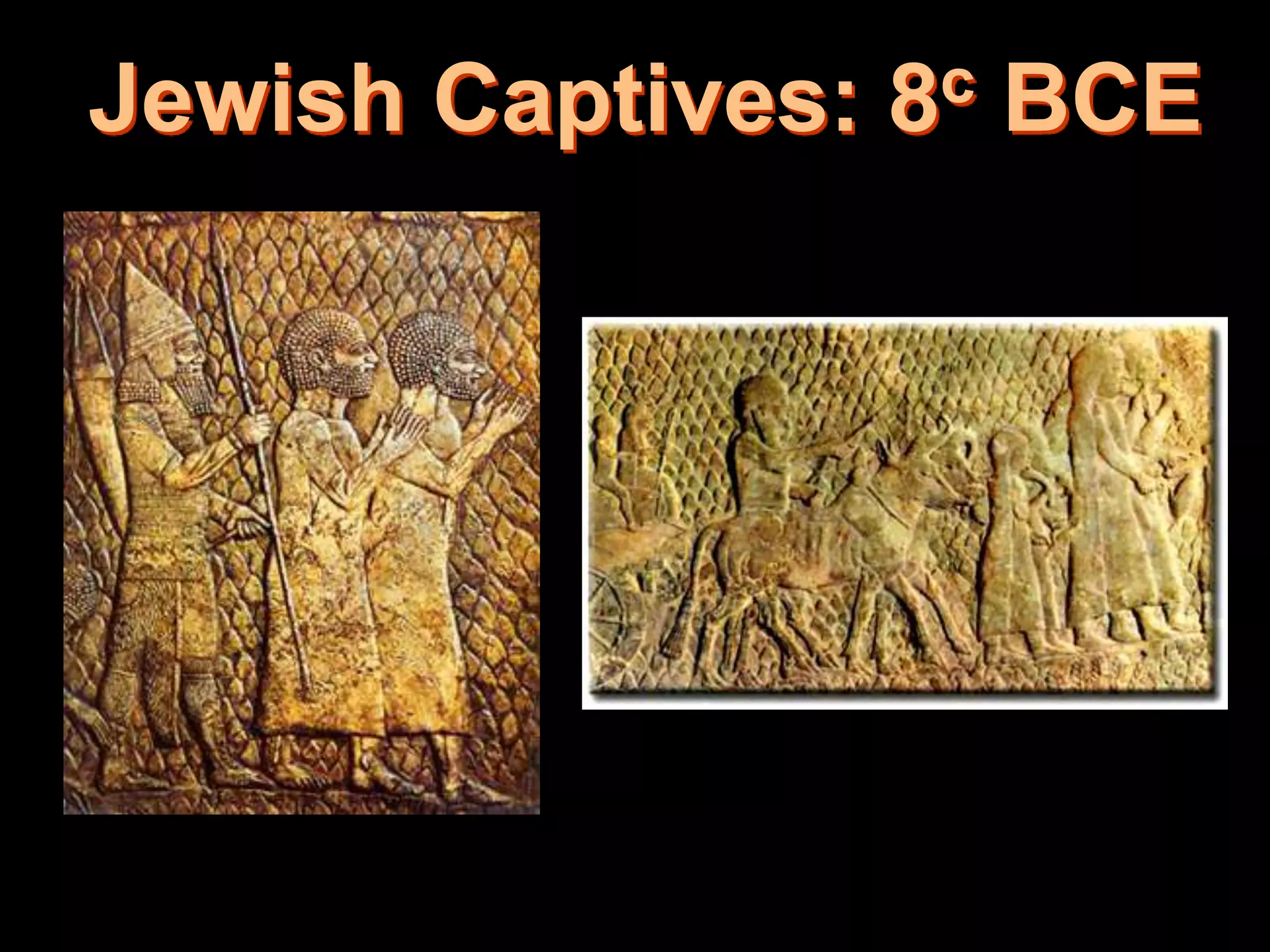 Jewish Captives: 8c BCE
 