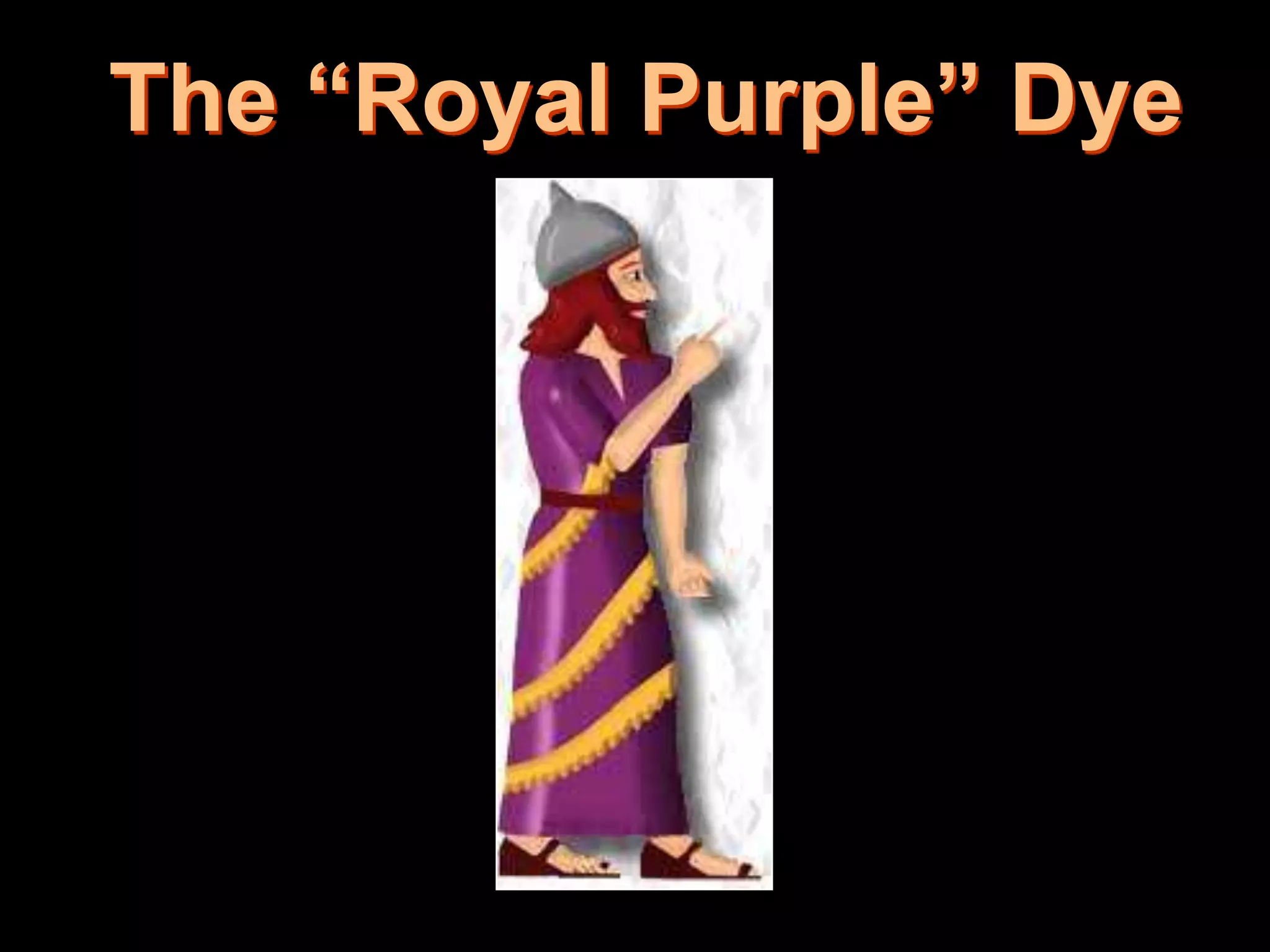 The “Royal Purple” Dye
 