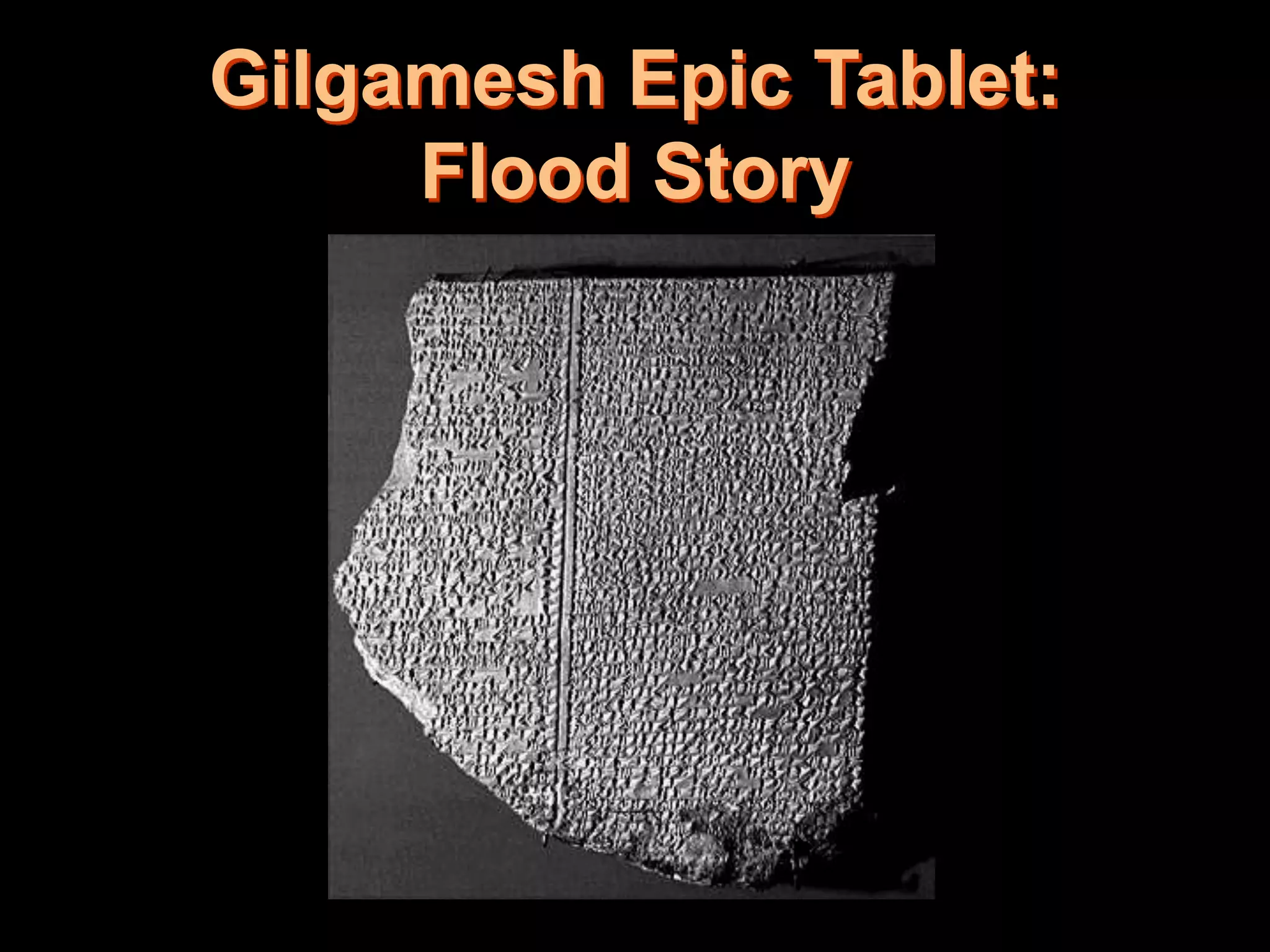 Gilgamesh Epic Tablet:
Flood Story
 