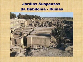 Jardins Suspensos  da Babilônia - Ruínas 