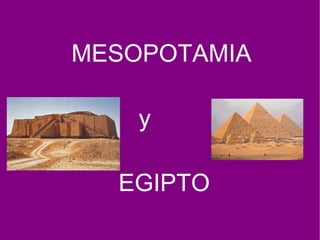 MESOPOTAMIA y EGIPTO 
