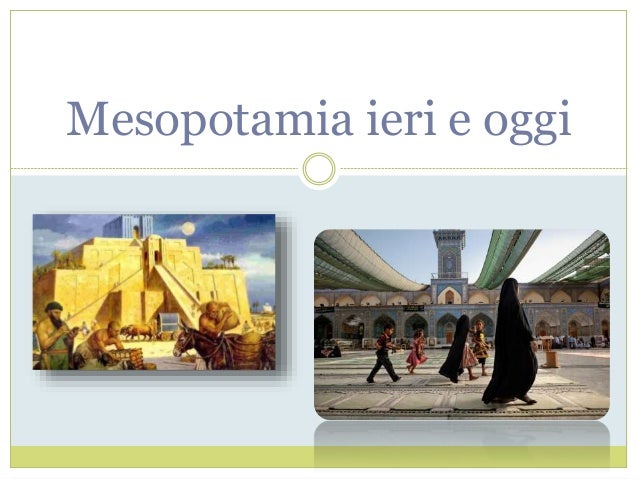 Mesopotamia ieri e oggi