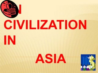 AN
CIVILIZATION
IN
     ASIA
 
