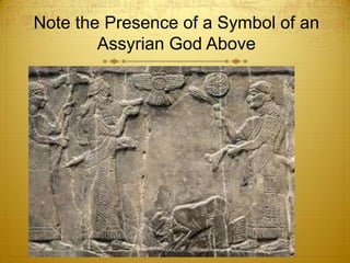 Note the Presence of a Symbol of an
        Assyrian God Above
 