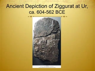 Ancient Depiction of Ziggurat at Ur,
          ca. 604-562 BCE
 