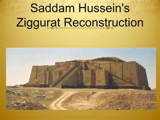 Saddam Hussein's
Ziggurat Reconstruction
 