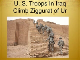 U. S. Troops In Iraq
Climb Ziggurat of Ur
 