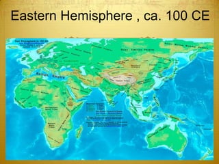 Eastern Hemisphere , ca. 100 CE
 