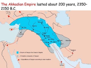 The Akkadian Empire  lasted about 200 years, 2350–2150 B.C . 