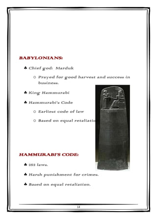 BABYLONIANS:
  Chief god: Marduk
    o Prayed for good harvest and success in
      business.

  King Hammurabi

  Hammura...