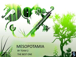   MESOPOTAMIA BY TEAM 2 THE BEST ONE 