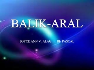 JOYCE ANN V. ALAG

III- PASCAL

 