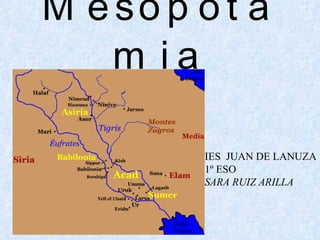 Mesopotamia IES  JUAN DE LANUZA 1º ESO SARA RUIZ ARILLA 