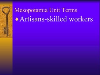 Mesopotamia Unit Terms Artisans-skilled workers 