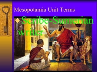 Mesopotamia Unit Terms Scribe-Sumerian writer 