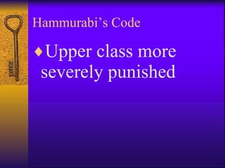 Hammurabi’s Code Upper class more severely punished 