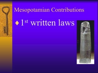 Mesopotamian Contributions 1 st  written laws 