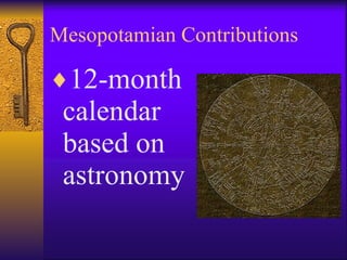 Mesopotamian Contributions 12-month calendar based on astronomy 