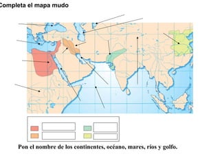 Completa el mapa mudo




     Pon el nombre de los continentes, océano, mares, ríos y golfo.
 